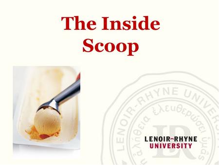 The Inside Scoop. Commonly Asked Questions in the Admissions Process  What should I expect?  Where do I look for schools?  Should I look in or out.