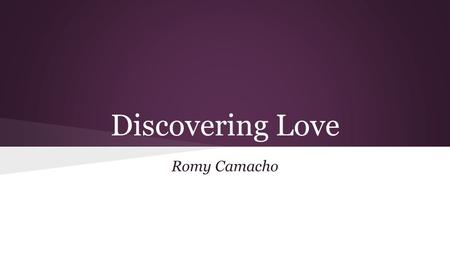 Discovering Love Romy Camacho.