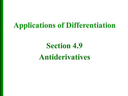 Applications of Differentiation Section 4.9 Antiderivatives