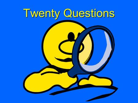 Twenty Questions. 20 Questions – Energy 3.11 12345 678910 1112131415 1617181920.