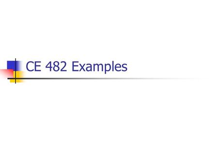 CE 482 Examples.