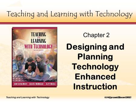 Teaching and Learning with Technology ick to edit Master title style  Allyn and Bacon 2005 Teaching and Learning with Technology  Allyn and Bacon 2002.