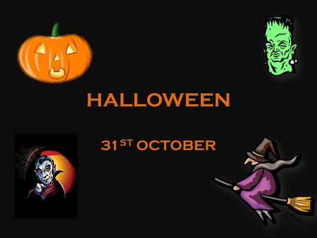 HALLOWEEN 31 ST OCTOBER. HALLOWEEN HOW MANY WORDS CAN YOU FIND WITHIN THE WORD HALLOWEEN?