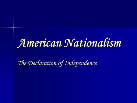 American Nationalism The Declaration of Independence.
