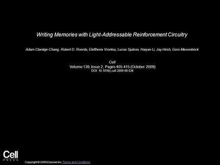 Writing Memories with Light-Addressable Reinforcement Circuitry Adam Claridge-Chang, Robert D. Roorda, Eleftheria Vrontou, Lucas Sjulson, Haiyan Li, Jay.