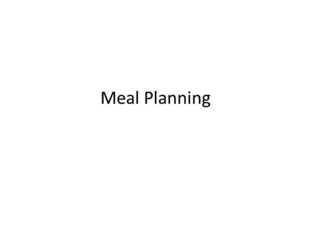 Meal Planning. DIETARY GOALS 1. Maintenance of a state of positive health and optimal performance in populations at large by maintaining ideal body.