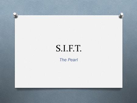 S.I.F.T. The Pearl.