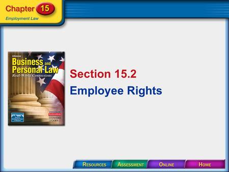 Section 15.2 Employee Rights. Section 15.2 Employment Rights The government has passed laws to protect the rights of employees to: health and safety fair.