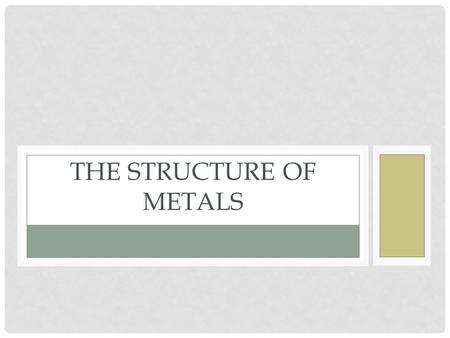 THE STRUCTURE OF METALS. METALLIC BONDS Bonds that occur only between metals Metals become cations, if there are no nonmetals to receive the electrons.