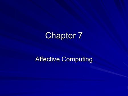 Chapter 7 Affective Computing. Structure IntroductionEmotions Emotions & Computers Applications.