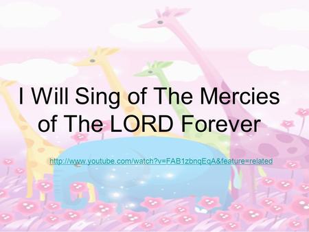 I Will Sing of The Mercies of The LORD Forever