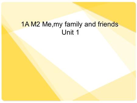 1A M2 Me,my family and friends