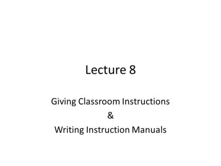 Giving Classroom Instructions & Writing Instruction Manuals
