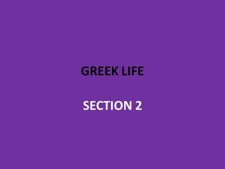 GREEK LIFE SECTION 2. POLIS By 750 BC, the polis(city-state) became the central focus of Greek life. (our word politics comes from the word polis.) It.