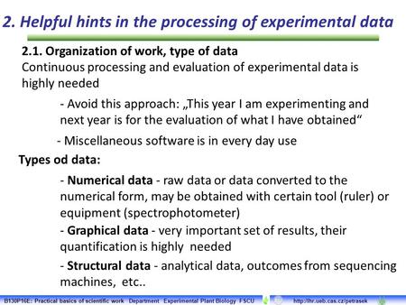 2. Helpful hints in the processing of experimental data Continuous processing and evaluation of experimental data is highly needed 2.1. Organization of.