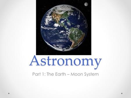 Part 1: The Earth – Moon System
