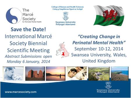 Save the Date! International Marcé Society Biennial Scientific Meeting Abstract Submissions open Monday 6 January, 2014 “Creating Change in Perinatal Mental.