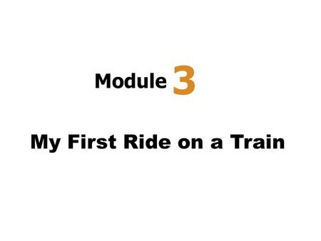 3 Module My First Ride on a Train.