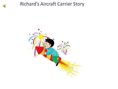 Richard’s Aircraft Carrier tththtdhthrgggggghhhhhj tory: Richard’s Aircraft Carrier Story.