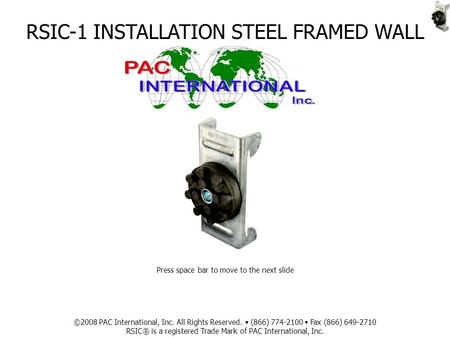RSIC-1 INSTALLATION STEEL FRAMED WALL ©2008 PAC International, Inc. All Rights Reserved. (866) 774-2100 Fax (866) 649-2710 RSIC® is a registered Trade.