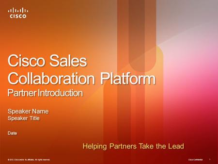 Cisco Confidential © 2012 Cisco and/or its affiliates. All rights reserved. 1 Cisco Sales Collaboration Platform Partner Introduction Speaker Name Speaker.
