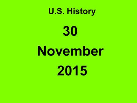 U.S. History 30 November 2015 Warm-up New Deal Federal Securities Act Agricultural Adjustment Act Civilian Conservation Corps National Industrial Recovery.