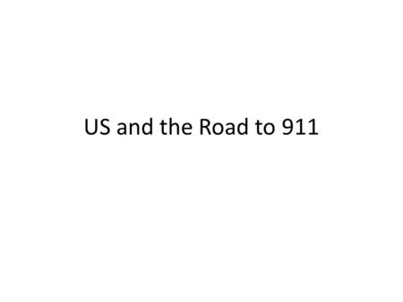 US and the Road to 911. Cold War Policies so Far Include… 1. 2. 3. 4. 5. 6. 7. Domestic Issues 1. 2. 3. Global Issues 1. 2. 3.