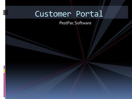 PestPac Software Customer Portal. Customer Portal Website Training The Customer Portal provides your customers with access to their account information.