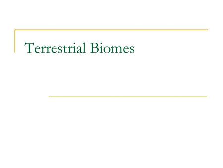 Terrestrial Biomes.