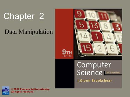 Chapter 2 Data Manipulation © 2007 Pearson Addison-Wesley. All rights reserved.