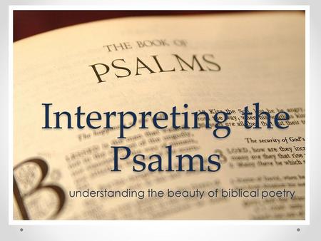 Interpreting the Psalms understanding the beauty of biblical poetry.