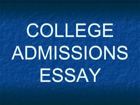 COLLEGE ADMISSIONS ESSAY. WHY IS IT IMPORTANT? “…IT IS WHERE APPLICANTS ARE ABLE TO REVEAL THE THOUGHTFUL SIDE OF THEMSELVES WHICH ONLY THEY CAN SPEAK.