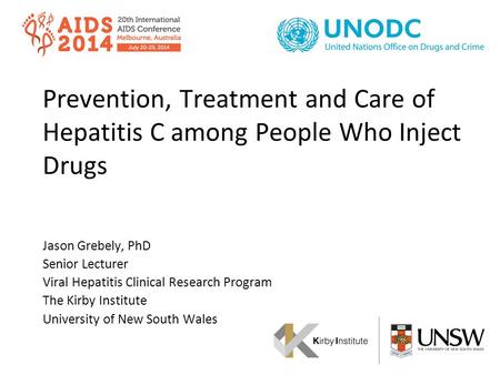Prevention, Treatment and Care of Hepatitis C among People Who Inject Drugs Jason Grebely, PhD Senior Lecturer Viral Hepatitis Clinical Research Program.