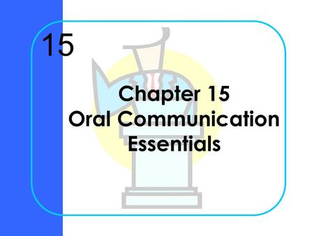 Chapter 15 Oral Communication Essentials