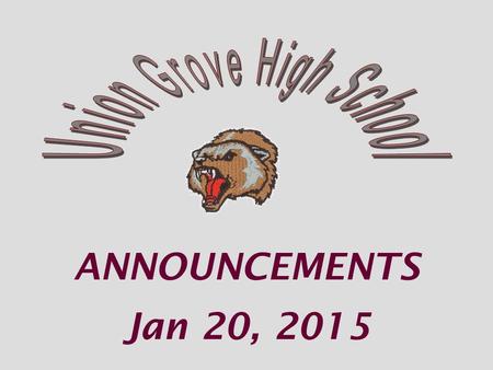ANNOUNCEMENTS Jan 20, 2015. Room 226, 402 or media center - Feb 11 th Help homeless teens in our area Reading Bowl Team.