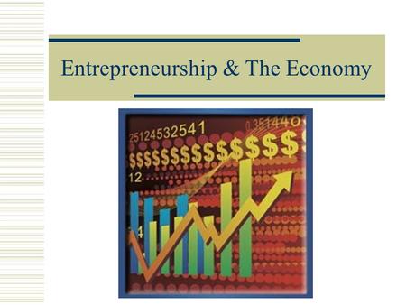 Entrepreneurship & The Economy. Economics  In a free enterprise system (a.k.a capitalism) people can make economic choices such as What to buy To own.
