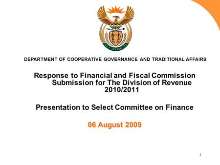 1 Response to Financial and Fiscal Commission Submission for The Division of Revenue 2010/2011 Presentation to Select Committee on Finance 06 August 2009.