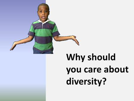 Why should you care about diversity?. 2 There are significant disparities in the education, economic well- being, and health of children in the U.S. based.