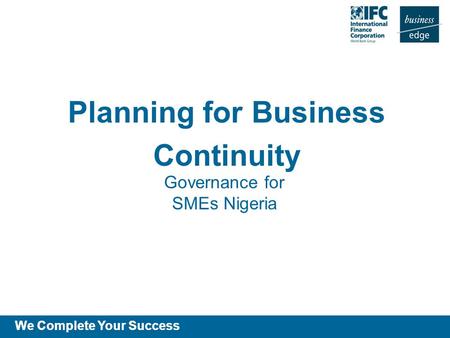 We Complete Your Success Planning for Business Continuity Governance for SMEs Nigeria.