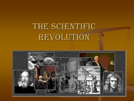 The Scientific Revolution. Early Scientists First Sciences that developed were: First Sciences that developed were: - mathematics - mathematics - astronomy.