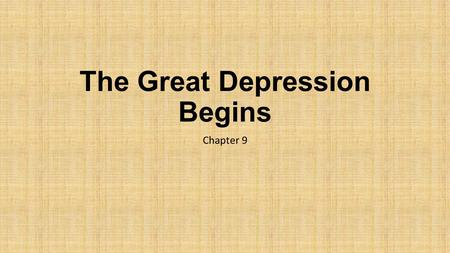 The Great Depression Begins Chapter 9. Learning Targets Students will be able to explain the causes for the Great Depression Students will be able to.
