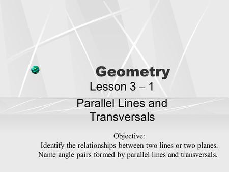 Lesson 3 – 1 Parallel Lines and Transversals
