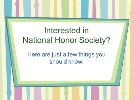 Interested in National Honor Society? Here are just a few things you should know.