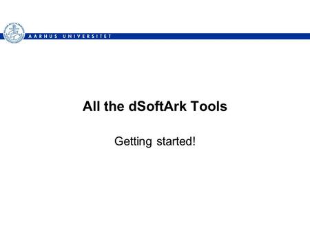 All the dSoftArk Tools Getting started!. Tools dSoftArk is a semi-realistic, agile, development project –Industrial strength software (programming, TDD,