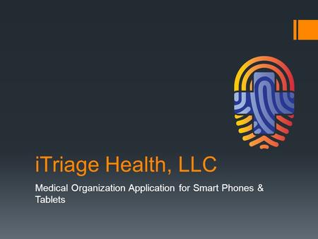 ITriage Health, LLC Medical Organization Application for Smart Phones & Tablets.
