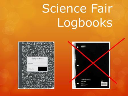 Science Fair Logbooks.