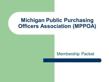 Michigan Public Purchasing Officers Association (MPPOA) Membership Packet.