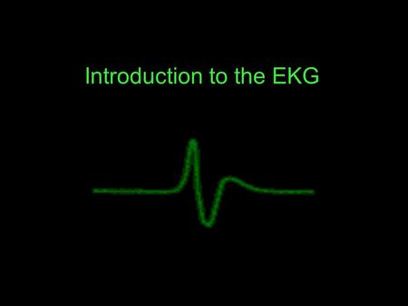 Introduction to the EKG. Electricity of the Heart The contraction of any muscle is associated with electrical changes called depolarizations and can be.