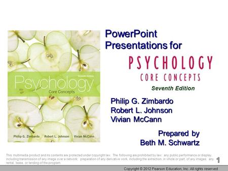 1 Copyright © 2012 Pearson Education, Inc. All rights reserved PowerPoint Presentations for Philip G. Zimbardo Robert L. Johnson Vivian McCann Prepared.