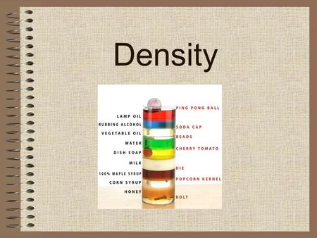 Density. What is Density? Density is a characteristic physical property of matter -Each substance has its own density and many substances can be identified.